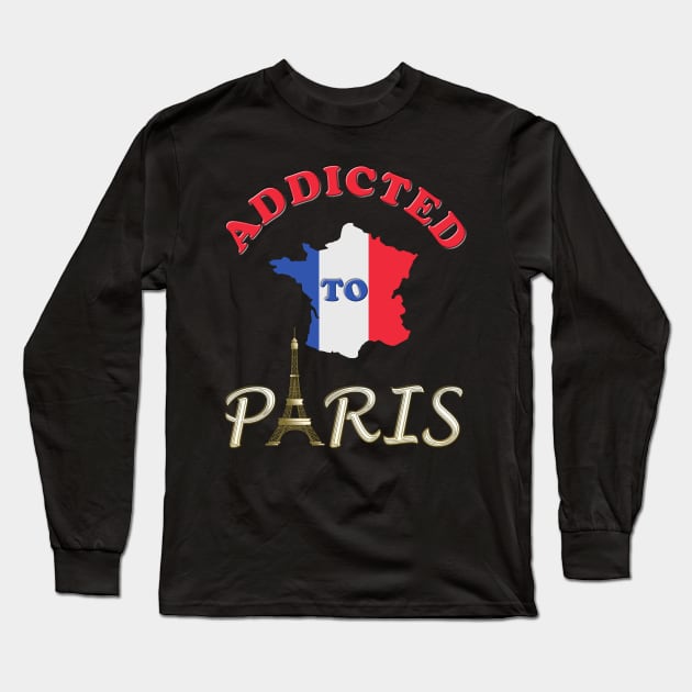 Addicted To Paris, Paris lover, Paris, France, I Love Paris, Eiffel Tower, Flag, Tower, Paris City, city, love, travel, Eiffel tower, french, Notre Dam, city of love, Europe, city breaks. Long Sleeve T-Shirt by DESIGN SPOTLIGHT